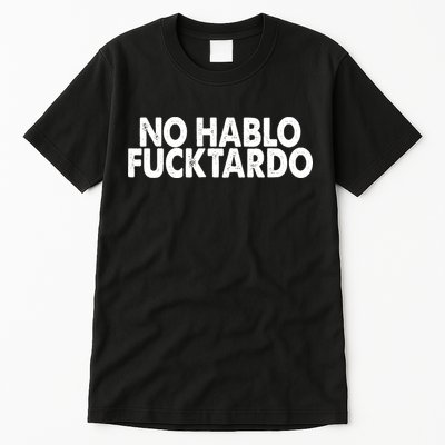 No Hablo Fucktardo Funny Tall T-Shirt