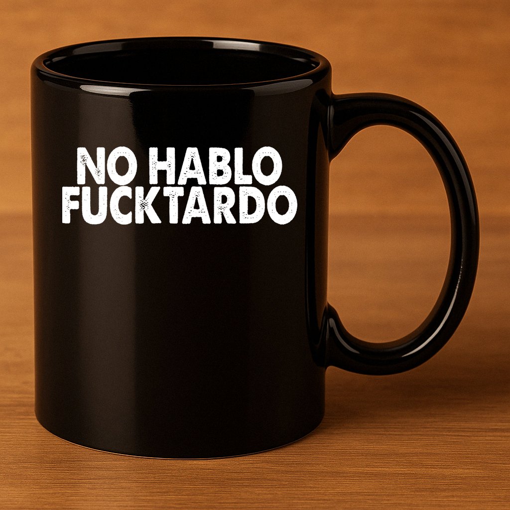 No Hablo Fucktardo Funny 11oz C Handle Ceramic Mug