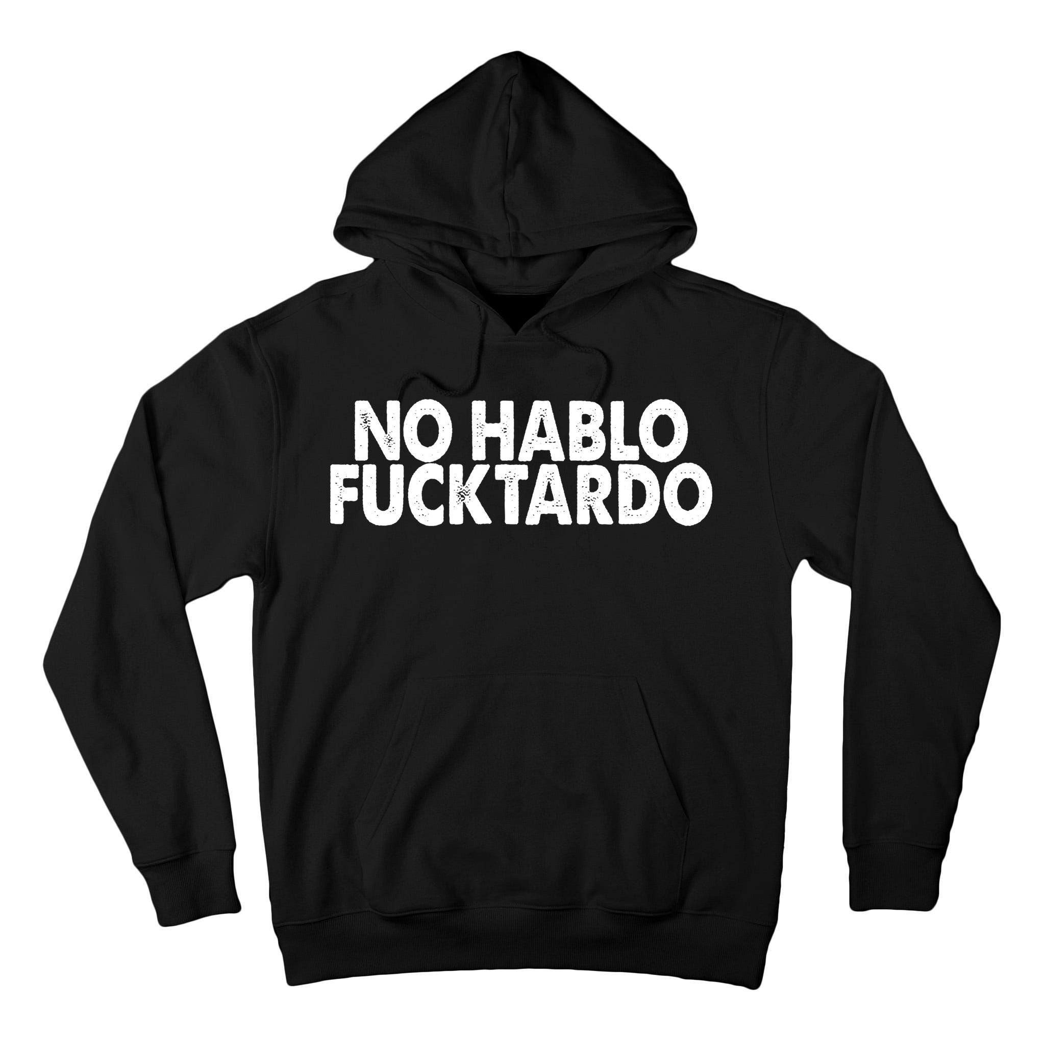 No Hablo Fucktardo Funny Tall Hoodie