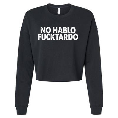 No Hablo Fucktardo Funny Cropped Pullover Crew