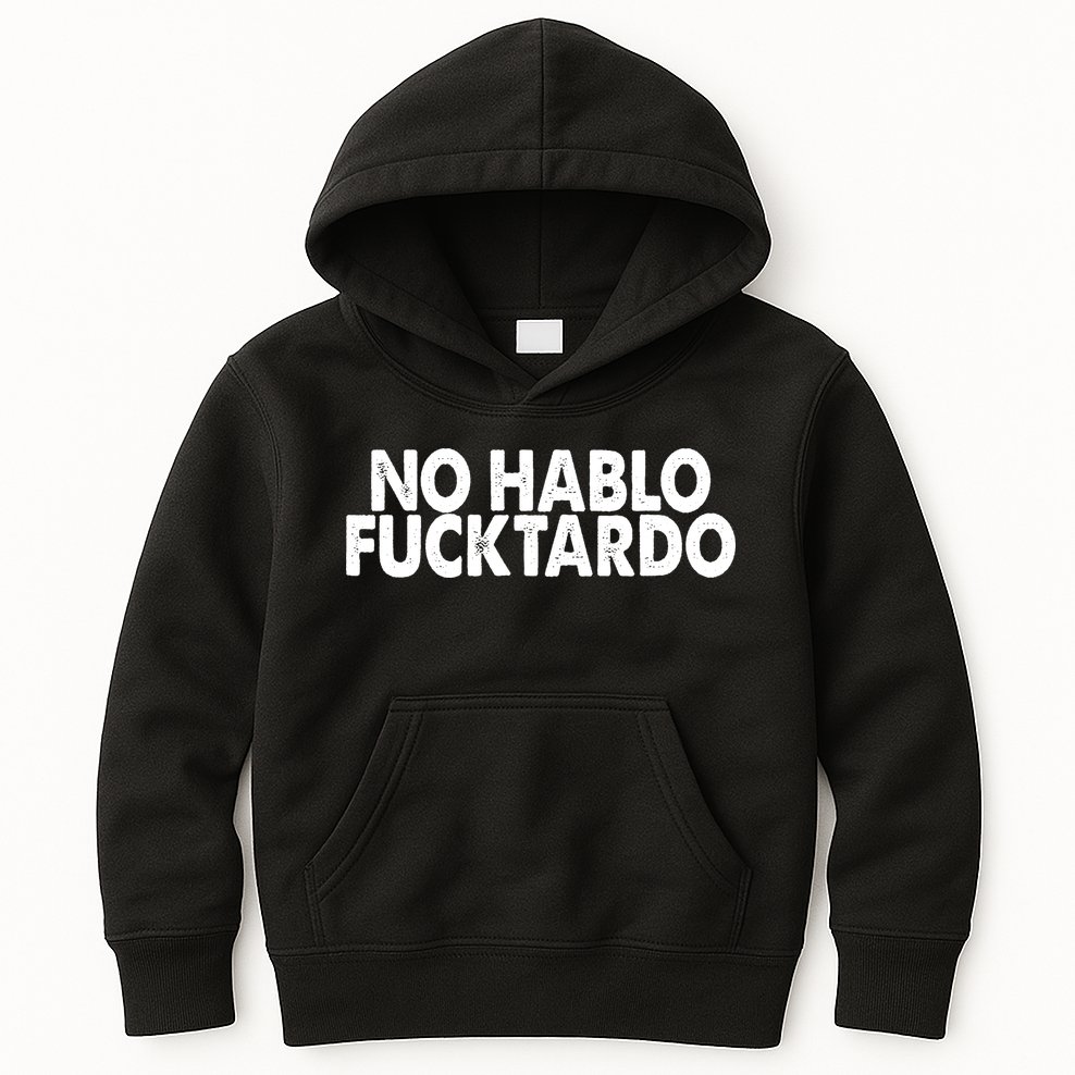 No Hablo Fucktardo Funny Kids Hoodie