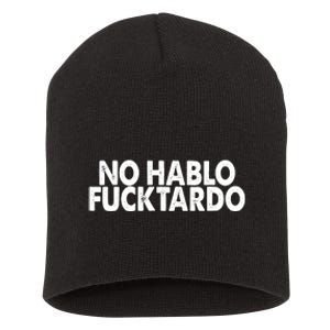 No Hablo Fucktardo Funny Short Acrylic Beanie