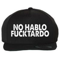 No Hablo Fucktardo Funny Wool Snapback Cap