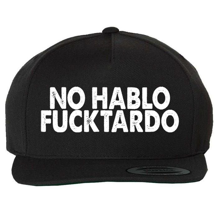 No Hablo Fucktardo Funny Wool Snapback Cap