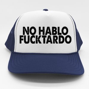 No Hablo Fucktardo Funny Trucker Hat