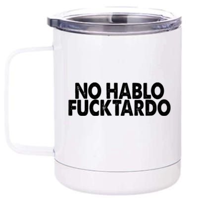 No Hablo Fucktardo Funny 12 oz Stainless Steel Tumbler Cup