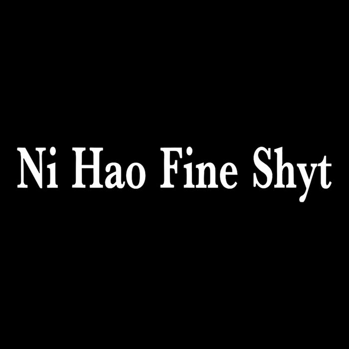 Ni Hao Fine Shyt Meme Slogan Sustainable Bucket Hat