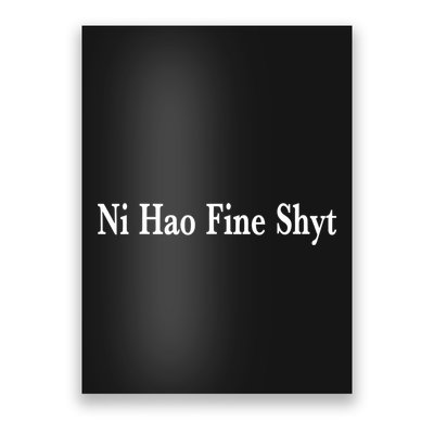 Ni Hao Fine Shyt Meme Slogan Poster