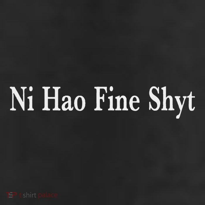 Ni Hao Fine Shyt Meme Slogan 11oz C Handle Ceramic Mug