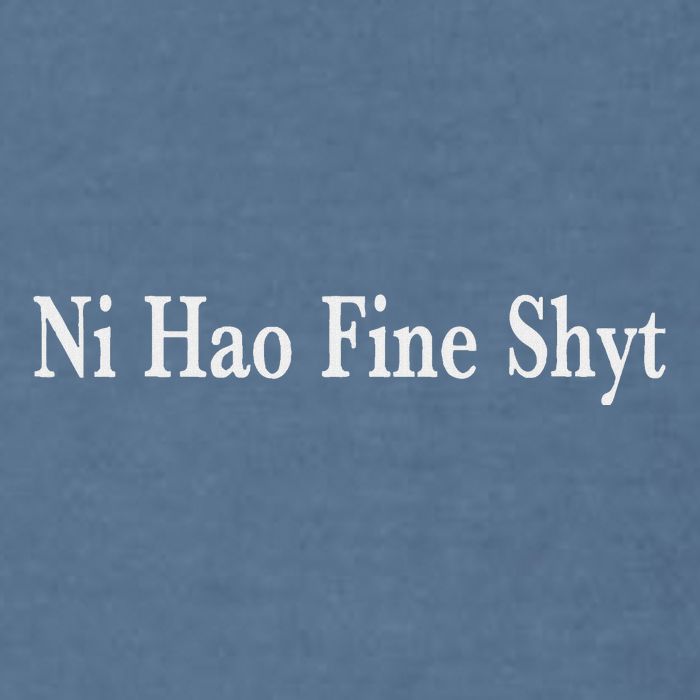 Ni Hao Fine Shyt Meme Slogan Garment-Dyed Sweatshirt