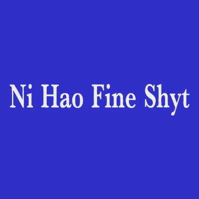 Ni Hao Fine Shyt Meme Slogan T-Shirt