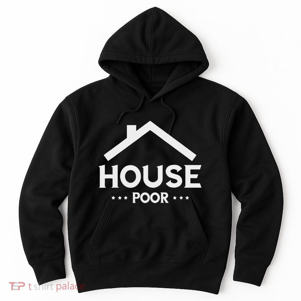 New House House Poor Homeowner New Home Housewarming Hoodie