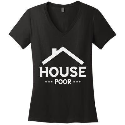 New House House Poor Homeowner New Home Housewarming Women's V-Neck T-Shirt