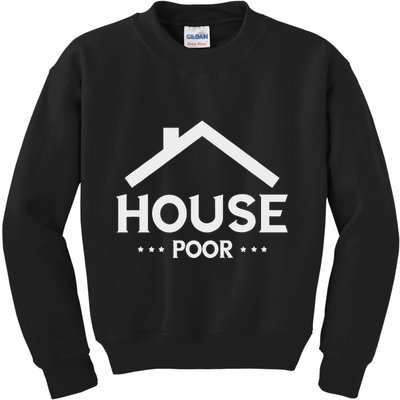 New House House Poor Homeowner New Home Housewarming Kids Sweatshirt