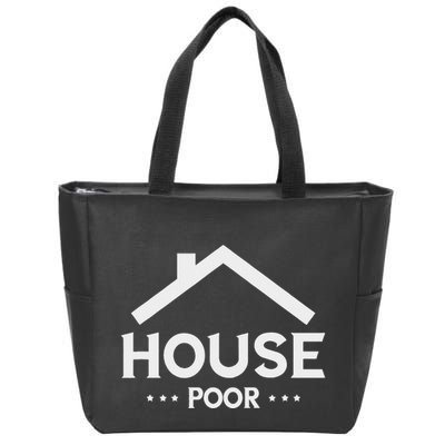 New House House Poor Homeowner New Home Housewarming Zip Tote Bag