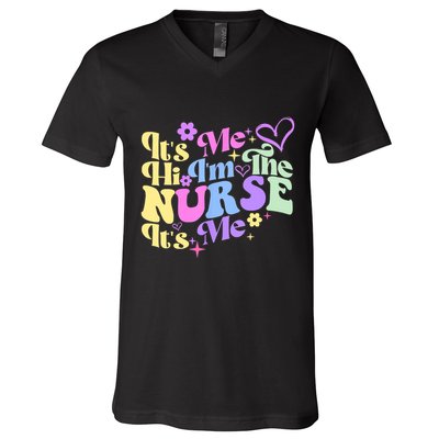 Nursing Humor Its Me Hi Im The Nurse RN ER NICU LPN V-Neck T-Shirt