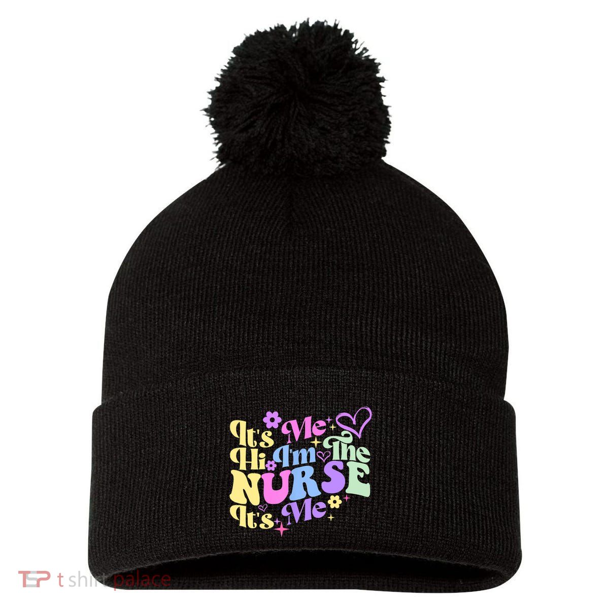 Nursing Humor Its Me Hi Im The Nurse RN ER NICU LPN Pom Pom 12in Knit Beanie