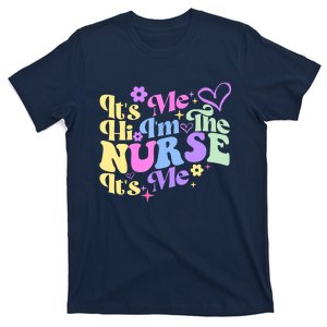 Nursing Humor Its Me Hi Im The Nurse RN ER NICU LPN T-Shirt