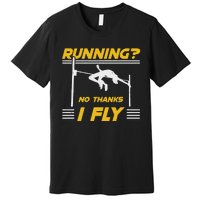 No Hanks I Fly High Jump Rack And Field High Jumper Premium T-Shirt