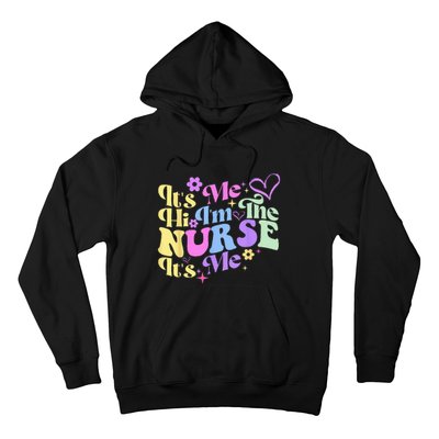 Nursing Humor Its Me Hi Im The Nurse RN ER NICU LPN Hoodie