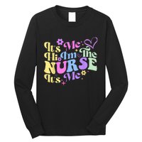 Nursing Humor Its Me Hi Im The Nurse RN ER NICU LPN Long Sleeve Shirt