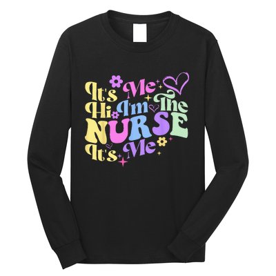 Nursing Humor Its Me Hi Im The Nurse RN ER NICU LPN Long Sleeve Shirt