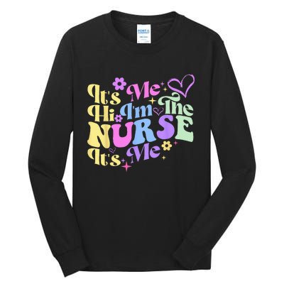 Nursing Humor Its Me Hi Im The Nurse RN ER NICU LPN Tall Long Sleeve T-Shirt