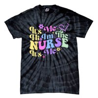 Nursing Humor Its Me Hi Im The Nurse RN ER NICU LPN Tie-Dye T-Shirt