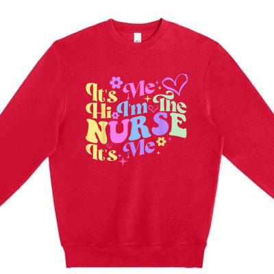 Nursing Humor Its Me Hi Im The Nurse RN ER NICU LPN Premium Crewneck Sweatshirt