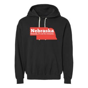 Nebraska Honestly Its Not For Everyone Funny Nebraska Garment-Dyed Fleece Hoodie