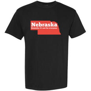 Nebraska Honestly Its Not For Everyone Funny Nebraska Garment-Dyed Heavyweight T-Shirt