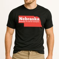 Nebraska Honestly Its Not For Everyone Funny Nebraska Cooling Performance Crew T-Shirt