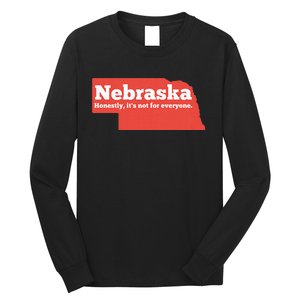 Nebraska Honestly Its Not For Everyone Funny Nebraska Long Sleeve Shirt