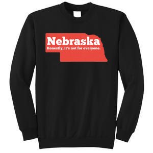 Nebraska Honestly Its Not For Everyone Funny Nebraska Sweatshirt