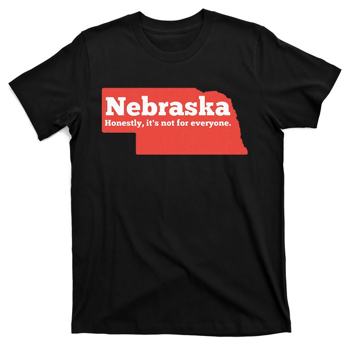 Nebraska Honestly Its Not For Everyone Funny Nebraska T-Shirt