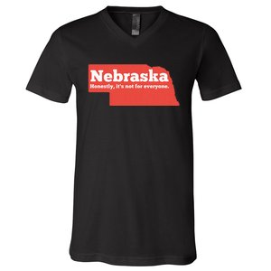 Nebraska Honestly Its Not For Everyone Funny Nebraska V-Neck T-Shirt