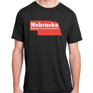 Nebraska Honestly Its Not For Everyone Funny Nebraska Adult ChromaSoft Performance T-Shirt