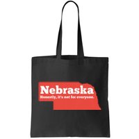 Nebraska Honestly Its Not For Everyone Funny Nebraska Tote Bag