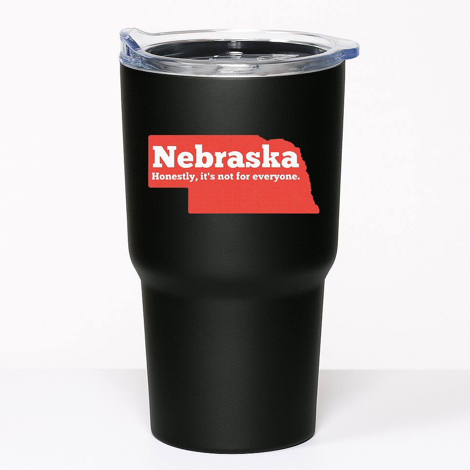 Nebraska Honestly Its Not For Everyone Funny Nebraska Tumbler