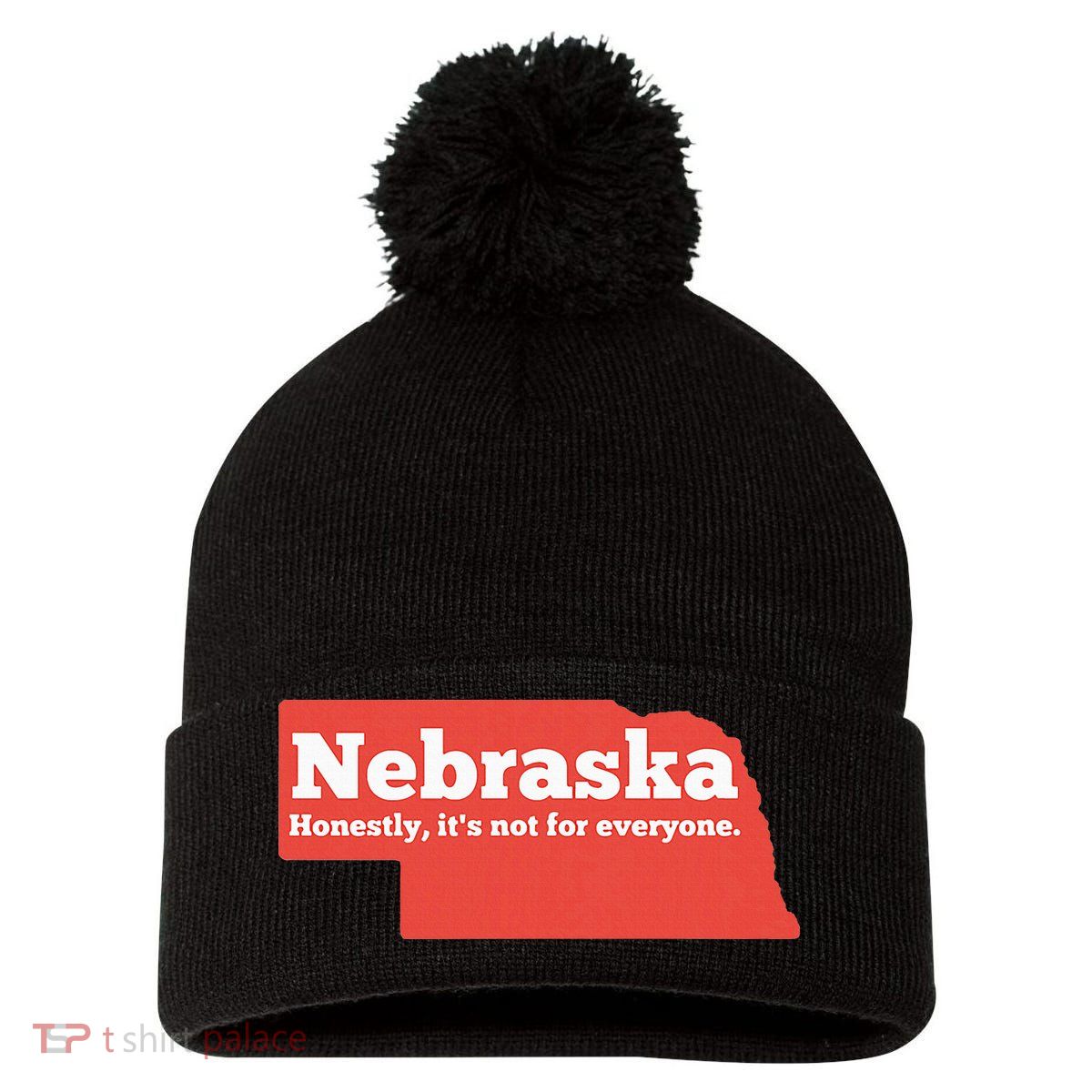 Nebraska Honestly Its Not For Everyone Funny Nebraska Pom Pom 12in Knit Beanie