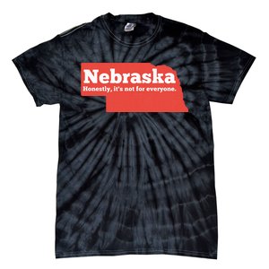 Nebraska Honestly Its Not For Everyone Funny Nebraska Tie-Dye T-Shirt