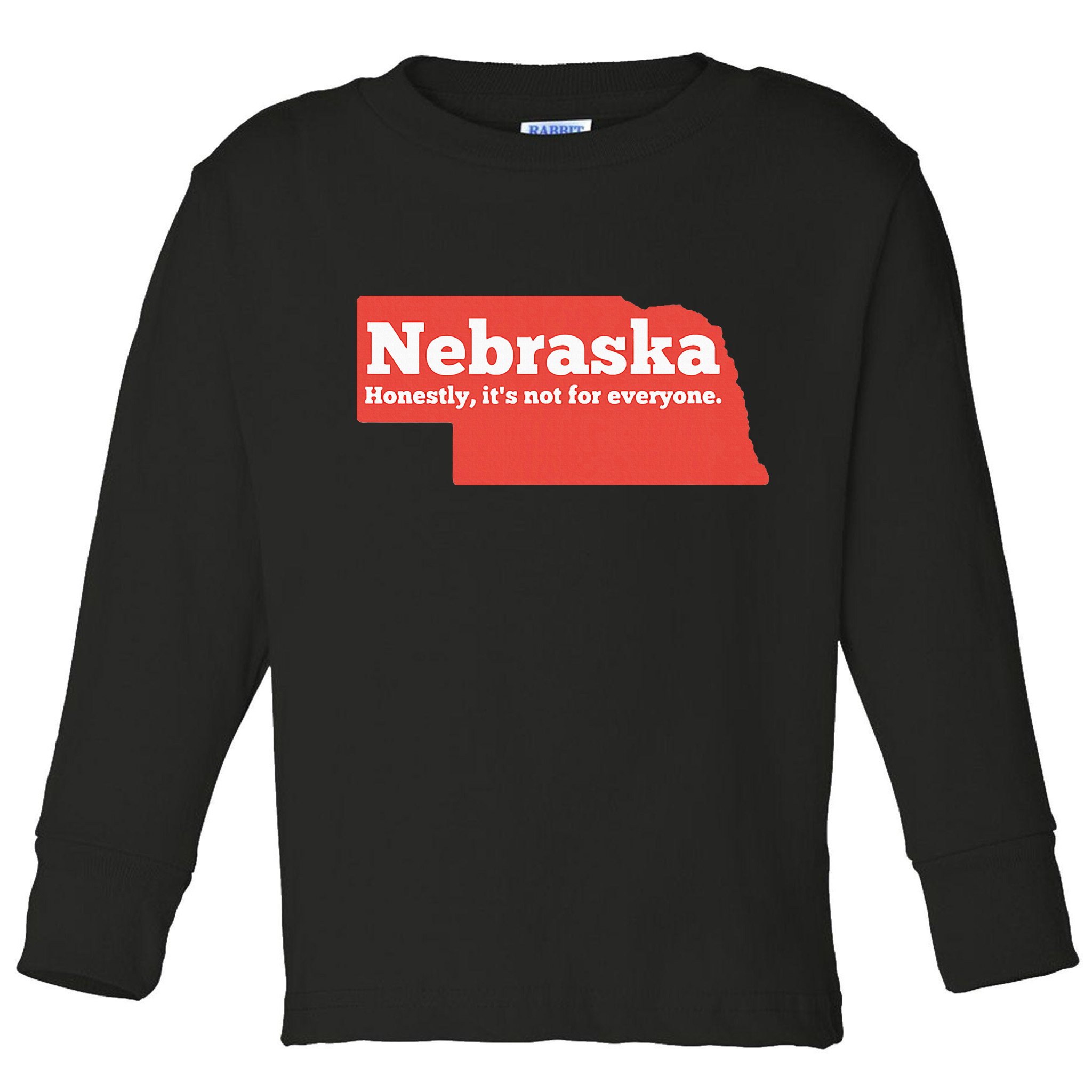 Nebraska Honestly Its Not For Everyone Funny Nebraska Toddler Long Sleeve Shirt