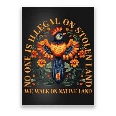 No Human Is Illegal On Stolen Land Poster