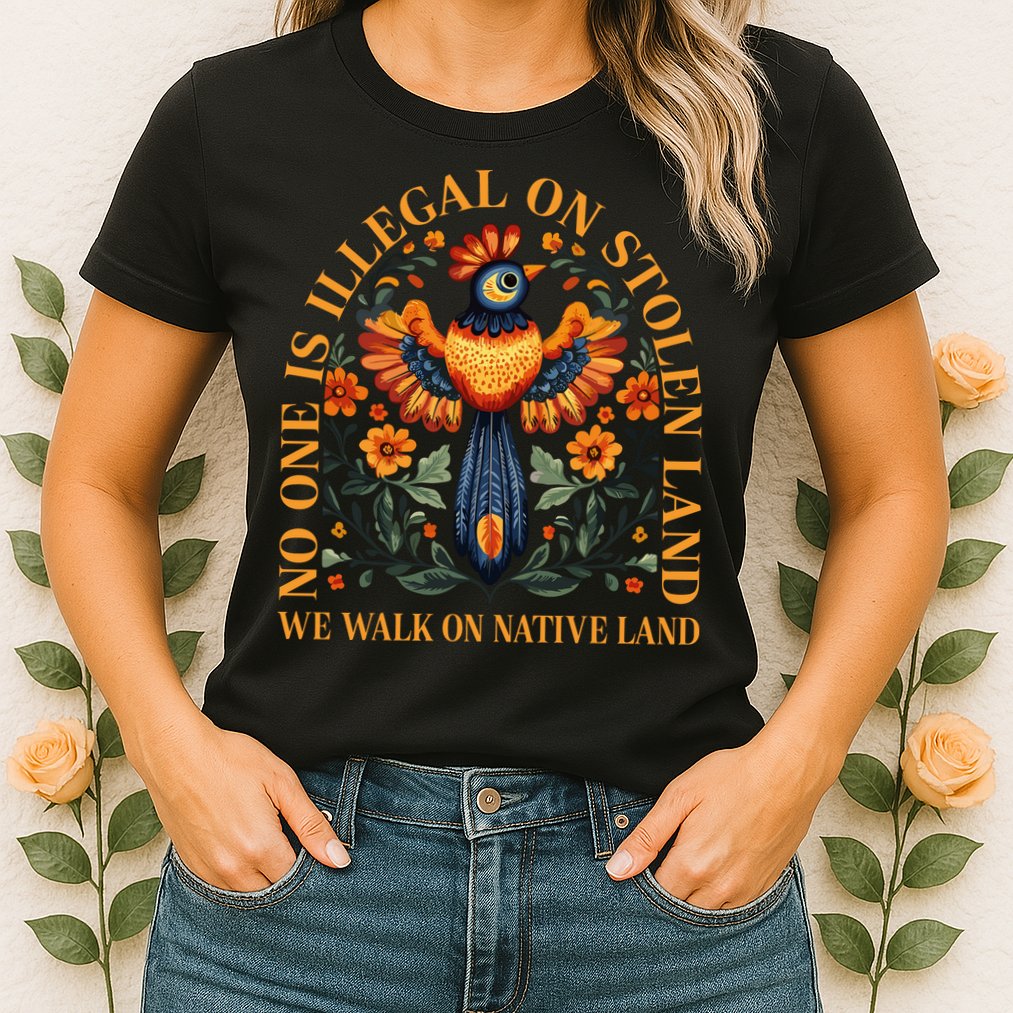 No Human Is Illegal On Stolen Land Womens T-Shirt