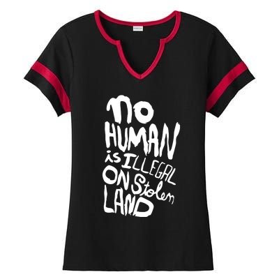 No Human Is Illegal On Stolen Land Ladies Halftime Notch Neck Tee