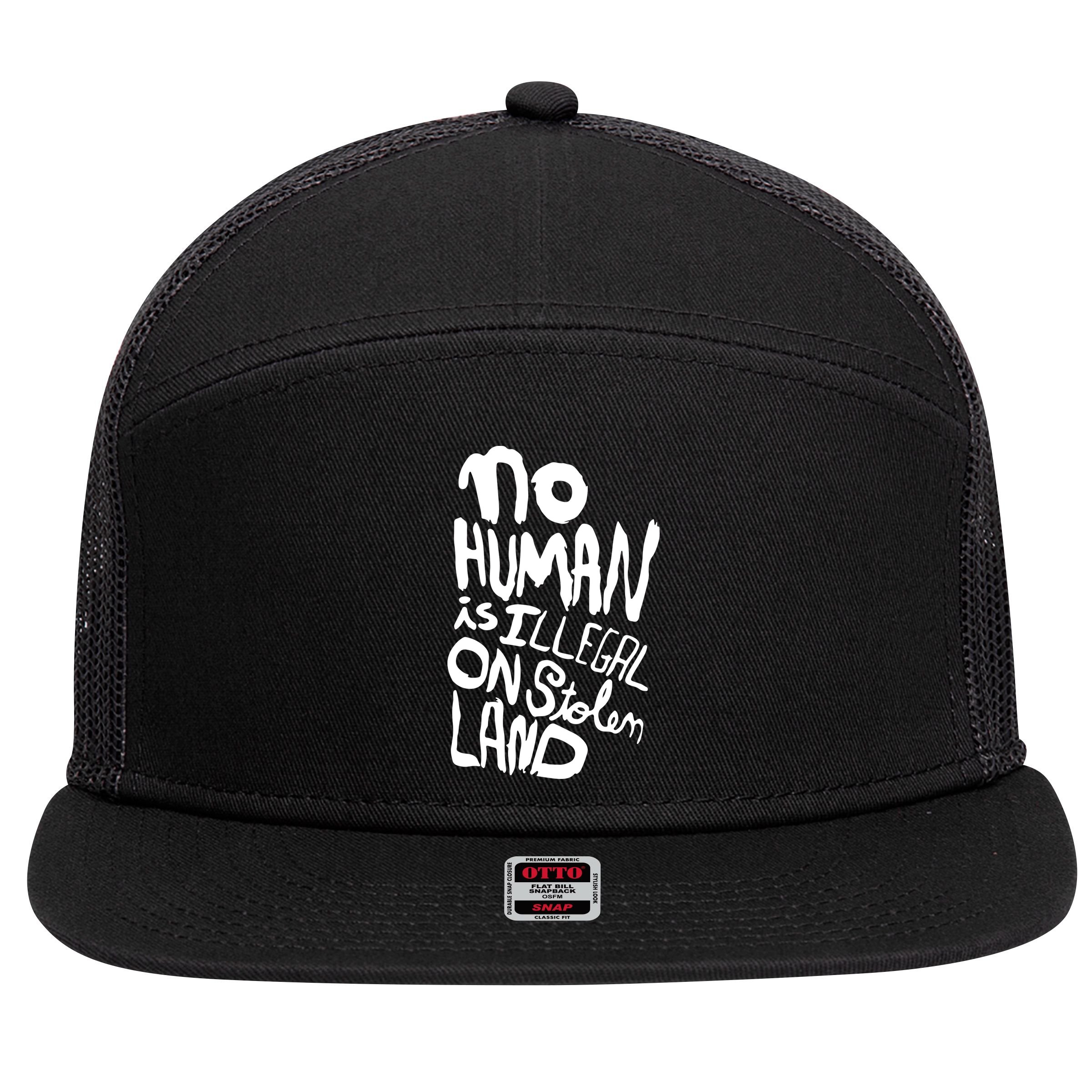 No Human Is Illegal On Stolen Land 7 Panel Mesh Trucker Snapback Hat