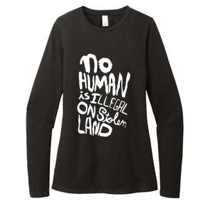 No Human Is Illegal On Stolen Land Womens CVC Long Sleeve Shirt