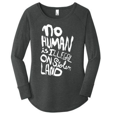 No Human Is Illegal On Stolen Land Women's Perfect Tri Tunic Long Sleeve Shirt