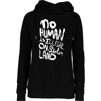 No Human Is Illegal On Stolen Land Womens Funnel Neck Pullover Hood