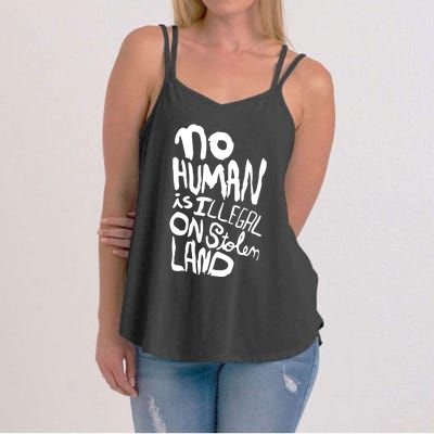 No Human Is Illegal On Stolen Land Women's Strappy Tank